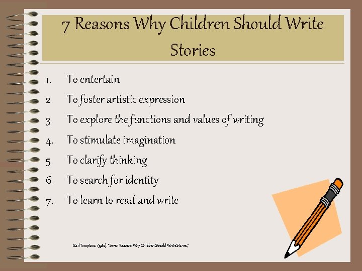 7 Reasons Why Children Should Write Stories 1. 2. 3. 4. 5. 6. 7. 7 Reasons Why Children Should Write Stories 1. 2. 3. 4. 5. 6. 7.