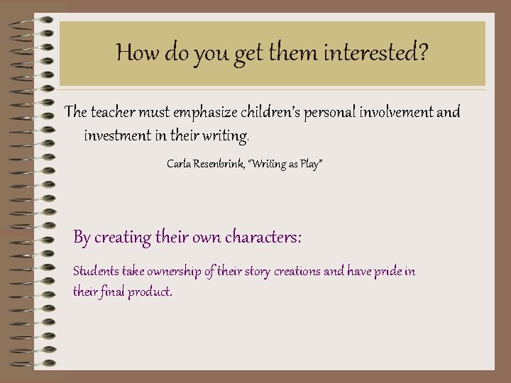 How do you get them interested? The teacher must emphasize children’s personal involvement and How do you get them interested? The teacher must emphasize children’s personal involvement and