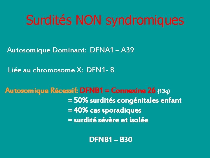 Surdités NON syndromiques Autosomique Dominant: DFNA 1 – A 39 Liée au chromosome X: