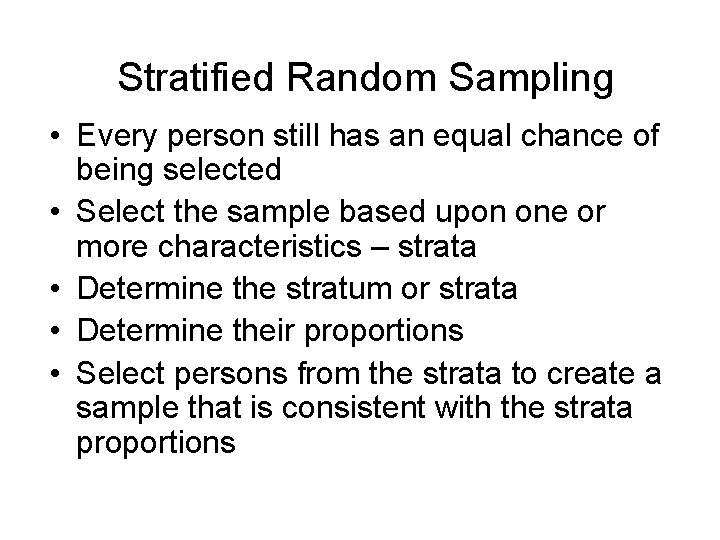 Stratified Random Sampling • Every person still has an equal chance of being selected