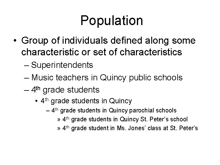 Population • Group of individuals defined along some characteristic or set of characteristics –