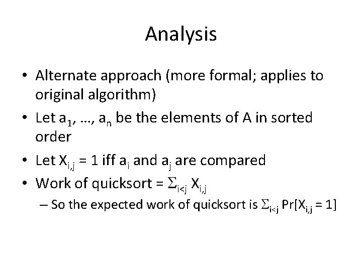 Analysis • Alternate approach (more formal; applies to original algorithm) • Let a 1,