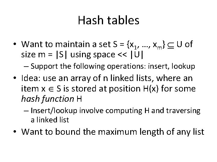 Hash tables • Want to maintain a set S = {x 1, …, xm}
