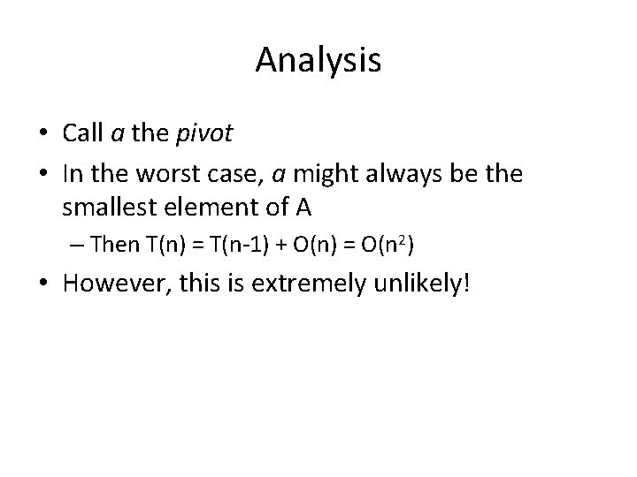 Analysis • Call a the pivot • In the worst case, a might always