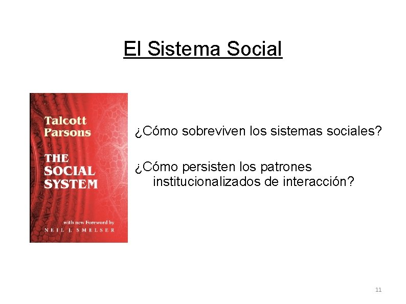 El Sistema Social ¿Cómo sobreviven los sistemas sociales? ¿Cómo persisten los patrones institucionalizados de El Sistema Social ¿Cómo sobreviven los sistemas sociales? ¿Cómo persisten los patrones institucionalizados de