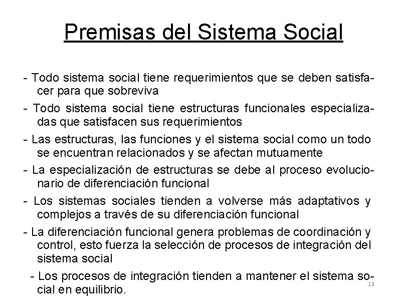 Premisas del Sistema Social - Todo sistema social tiene requerimientos que se deben satisfacer Premisas del Sistema Social - Todo sistema social tiene requerimientos que se deben satisfacer