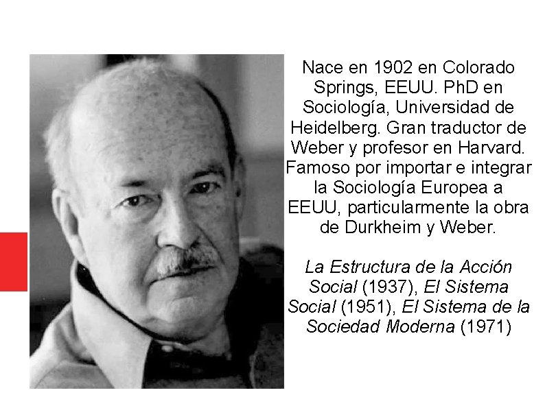 Nace en 1902 en Colorado Springs, EEUU. Ph. D en Sociología, Universidad de Heidelberg. Nace en 1902 en Colorado Springs, EEUU. Ph. D en Sociología, Universidad de Heidelberg.
