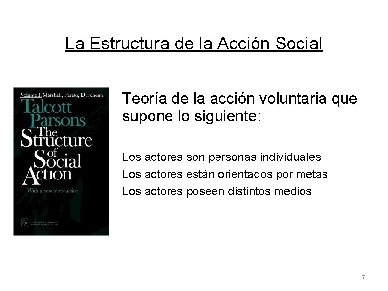 La Estructura de la Acción Social Teoría de la acción voluntaria que supone lo La Estructura de la Acción Social Teoría de la acción voluntaria que supone lo