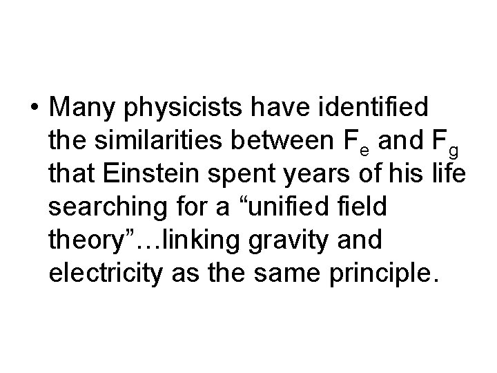 • Many physicists have identified the similarities between Fe and Fg that Einstein