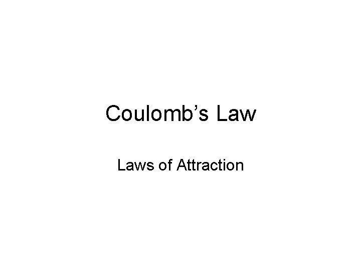 Coulomb’s Laws of Attraction 