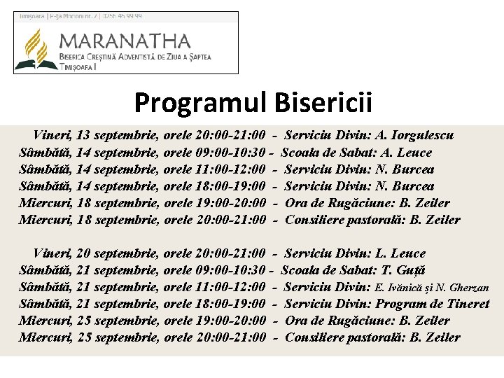 Programul Bisericii Vineri, 13 septembrie, orele 20: 00 -21: 00 - Serviciu Divin: A.