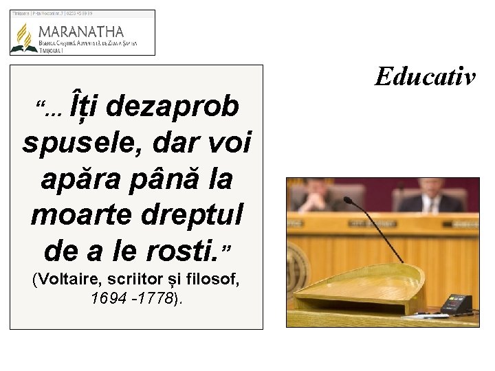 “. . . Îți dezaprob spusele, dar voi apăra până la moarte dreptul de