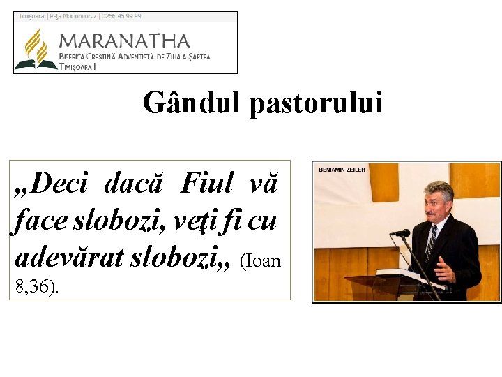 Gândul pastorului „Deci dacă Fiul vă face slobozi, veţi fi cu adevărat slobozi„ (Ioan