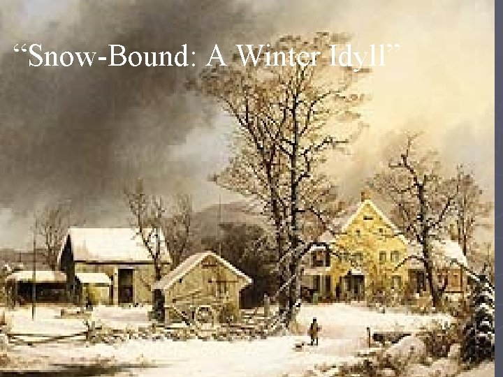 “Snow-Bound: A Winter Idyll” 