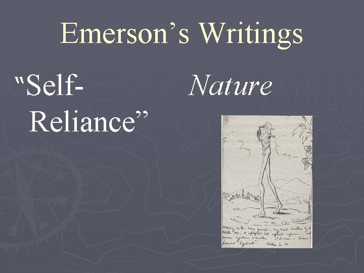 Emerson’s Writings “Self- Reliance” Nature 