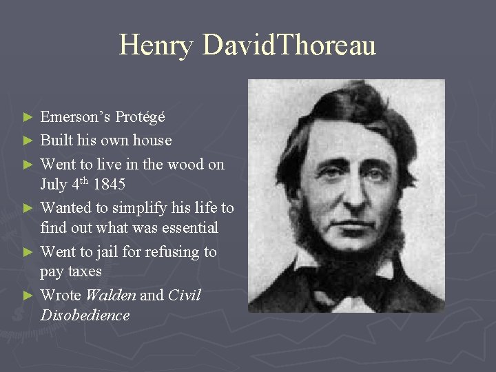 Henry David. Thoreau Emerson’s Protégé ► Built his own house ► Went to live