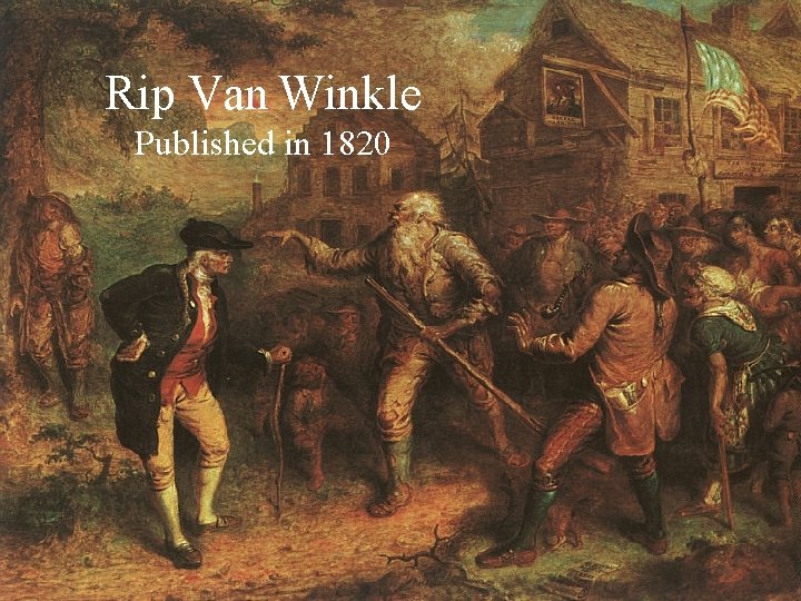 Rip Van Winkle Published in 1820 