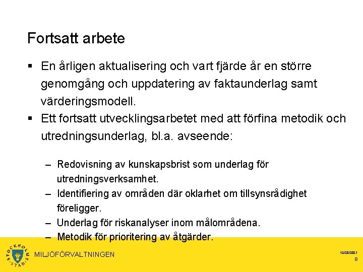 Fortsatt arbete § En årligen aktualisering och vart fjärde år en större genomgång och