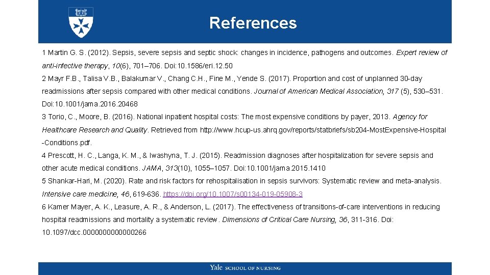 References 1 Martin G. S. (2012). Sepsis, severe sepsis and septic shock: changes in References 1 Martin G. S. (2012). Sepsis, severe sepsis and septic shock: changes in