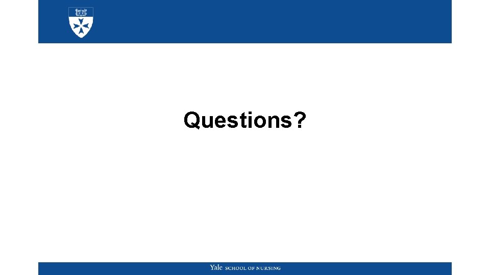 Questions? Questions?