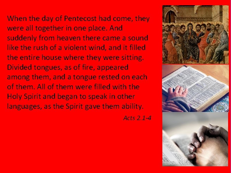 When the day of Pentecost had come, they were all together in one place.