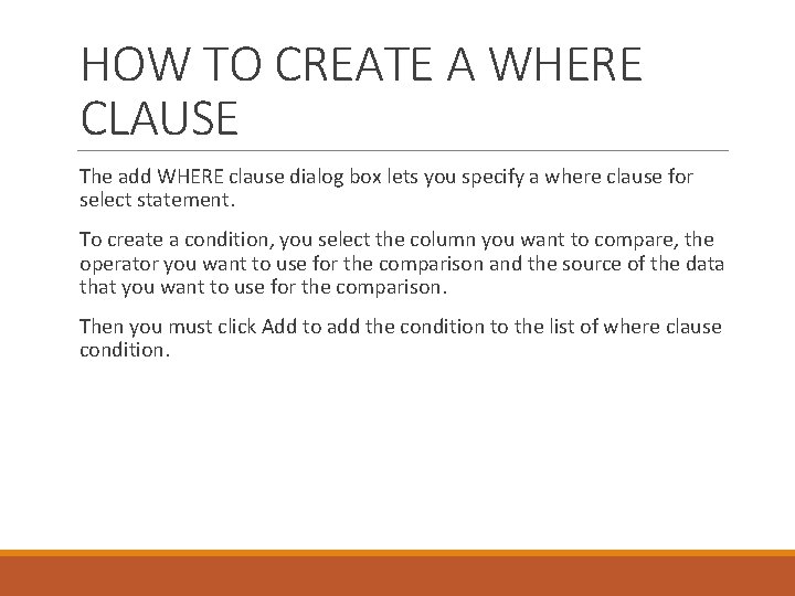 HOW TO CREATE A WHERE CLAUSE The add WHERE clause dialog box lets you