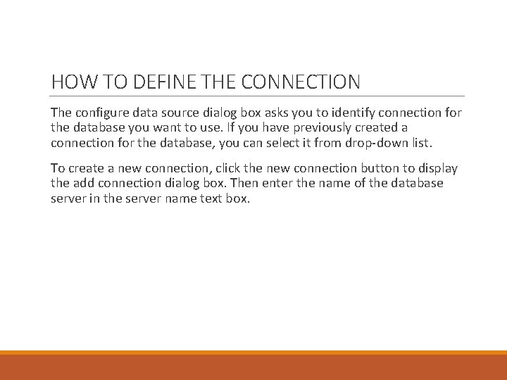 HOW TO DEFINE THE CONNECTION The configure data source dialog box asks you to