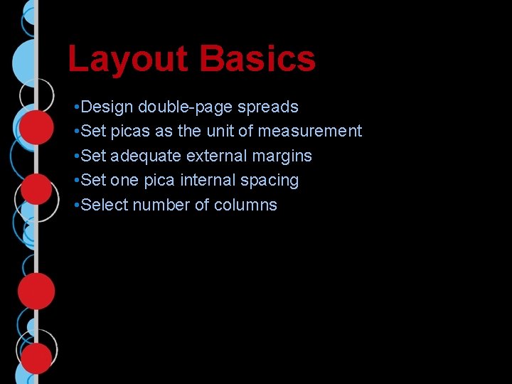 Layout Basics • Design double-page spreads • Set picas as the unit of measurement