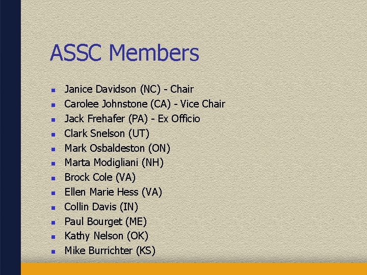 ASSC Members n n n Janice Davidson (NC) - Chair Carolee Johnstone (CA) -