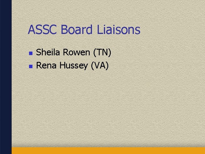 ASSC Board Liaisons n n Sheila Rowen (TN) Rena Hussey (VA) 
