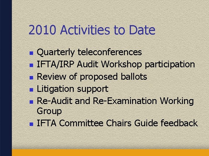 2010 Activities to Date n n n Quarterly teleconferences IFTA/IRP Audit Workshop participation Review