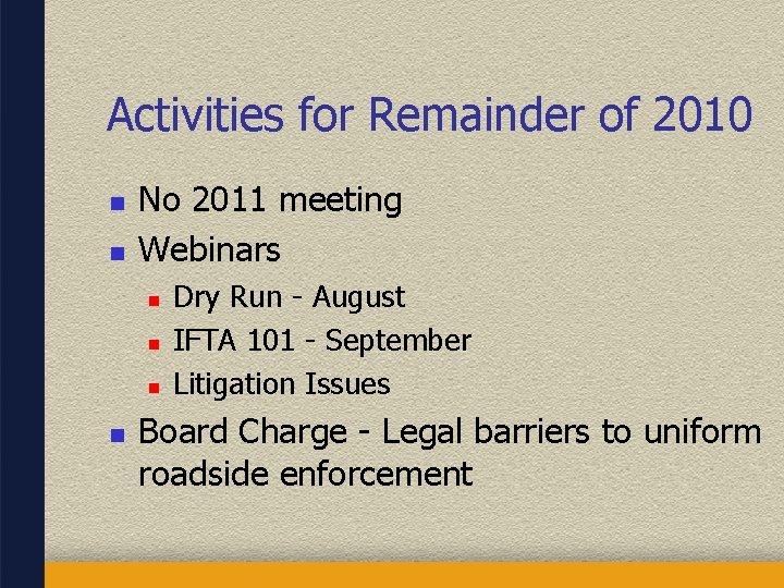 Activities for Remainder of 2010 n n No 2011 meeting Webinars n n Dry