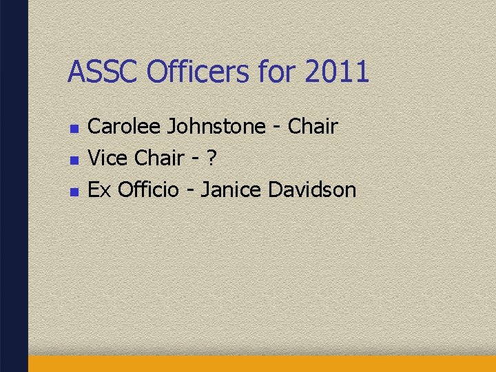 ASSC Officers for 2011 n n n Carolee Johnstone - Chair Vice Chair -