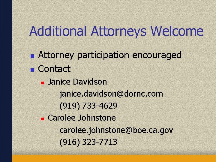 Additional Attorneys Welcome n n Attorney participation encouraged Contact n n Janice Davidson janice.
