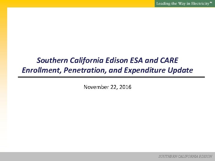 SM Southern California Edison ESA and CARE Enrollment, Penetration, and Expenditure Update November 22,