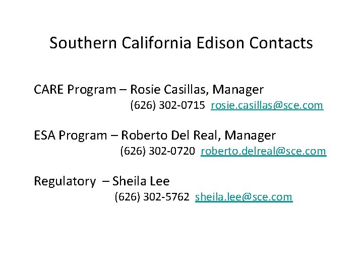 Southern California Edison Contacts CARE Program – Rosie Casillas, Manager (626) 302 -0715 rosie.