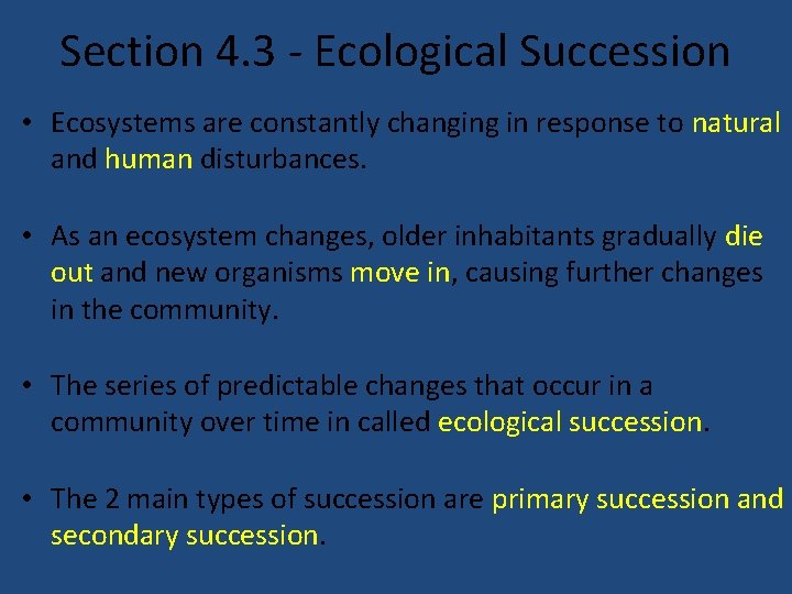 Section 4. 3 - Ecological Succession • Ecosystems are constantly changing in response to
