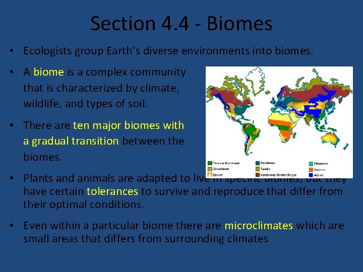 Section 4. 4 - Biomes • Ecologists group Earth’s diverse environments into biomes. •