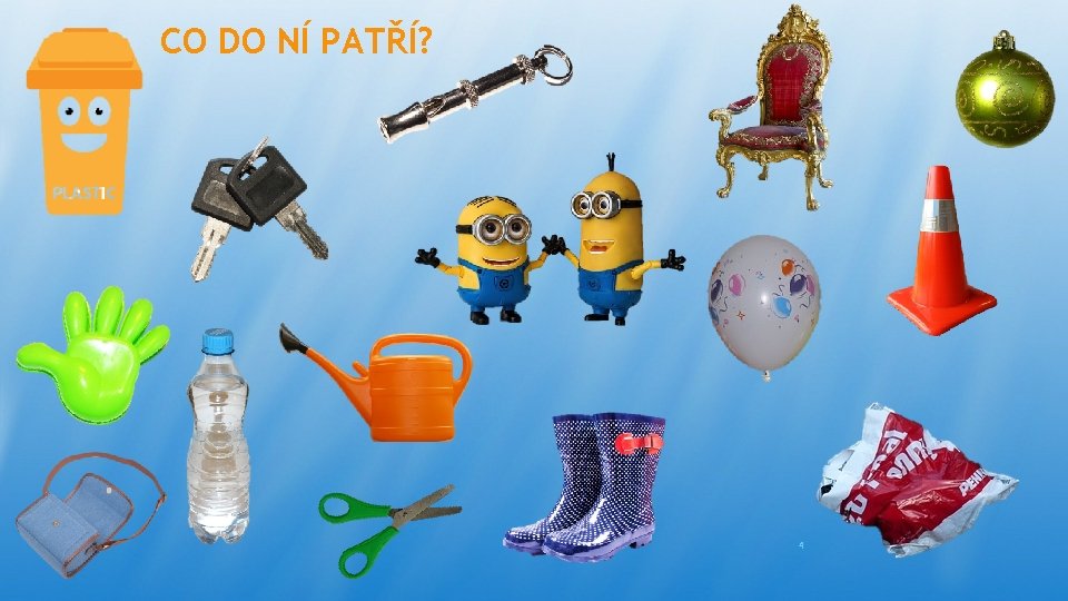 CO DO NÍ PATŘÍ? 4 