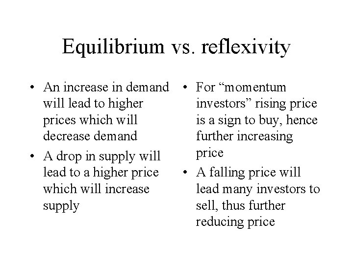 Equilibrium vs. reflexivity • An increase in demand • For “momentum will lead to