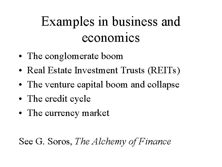 Examples in business and economics • • • The conglomerate boom Real Estate Investment