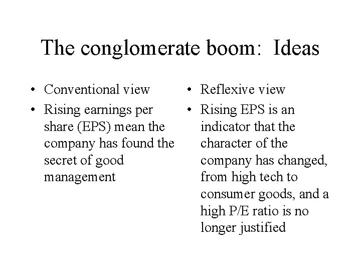 The conglomerate boom: Ideas • Conventional view • Reflexive view • Rising earnings per