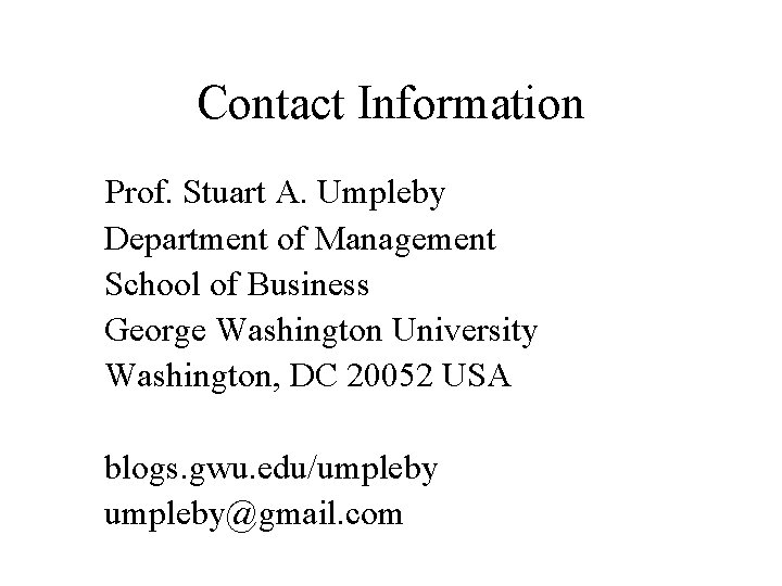 Contact Information Prof. Stuart A. Umpleby Department of Management School of Business George Washington