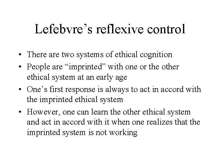 Lefebvre’s reflexive control • There are two systems of ethical cognition • People are