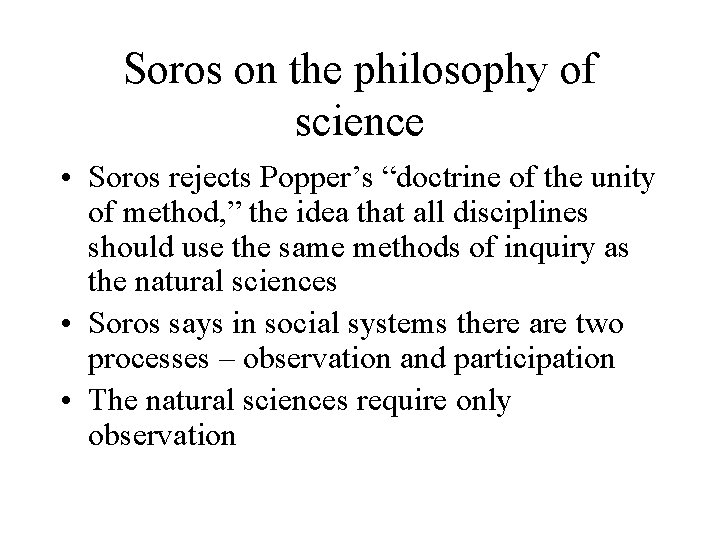 Soros on the philosophy of science • Soros rejects Popper’s “doctrine of the unity