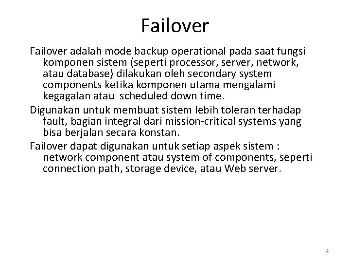 Failover adalah mode backup operational pada saat fungsi komponen sistem (seperti processor, server, network,