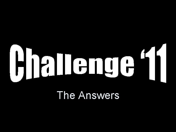 The Answers 