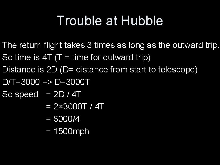 Trouble at Hubble The return flight takes 3 times as long as the outward