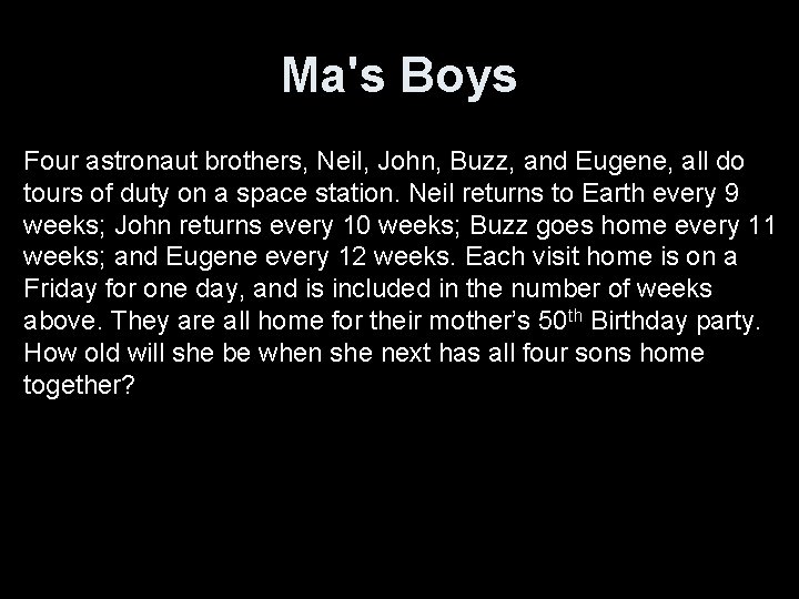 Ma's Boys Four astronaut brothers, Neil, John, Buzz, and Eugene, all do tours of