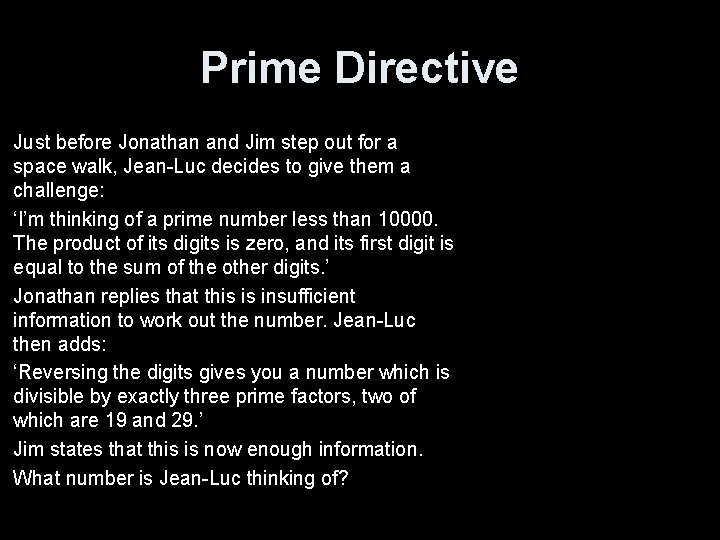 Prime Directive Just before Jonathan and Jim step out for a space walk, Jean-Luc